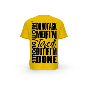 STRONG WORK SHORT SLEEVE T-SHIRT IN ORGANIC COTTON "DO NOT ASK ME IF I'M TIRED BUT IF I'M DONE" FOR MEN - SPECTRA YELLOW BACK VIEW