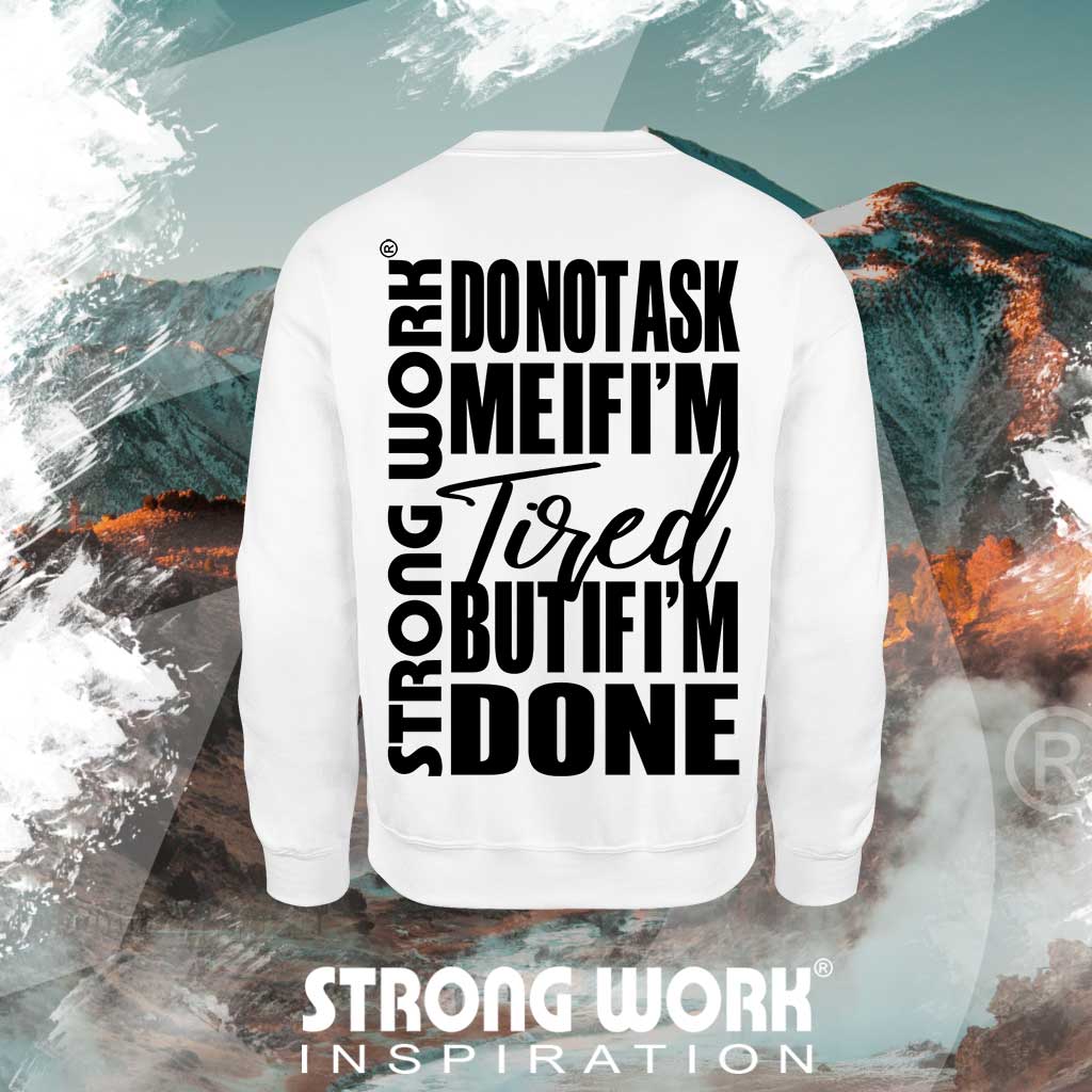 STRONG WORK SPORTSWEAR - STRONG WORK SWEATSHIRT IN ORGANIC COTTON "DO NOT ASK ME IF I'M TIRED BUT IF I'M DONE" FOR MEN - BACK VIEW