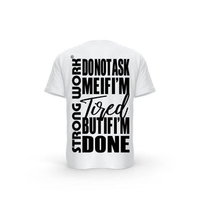 STRONG WORK SHORT SLEEVE T-SHIRT IN ORGANIC COTTON "DO NOT ASK ME IF I'M TIRED BUT IF I'M DONE" FOR MEN - WHITE BACK VIEW