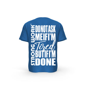STRONG WORK SHORT SLEEVE T-SHIRT IN ORGANIC COTTON "DO NOT ASK ME IF I'M TIRED BUT IF I'M DONE" FOR MEN - ROYAL BLUE BACK VIEW