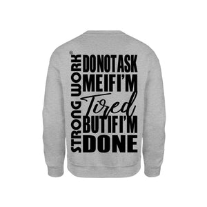 STRONG WORK SWEATSHIRT IN ORGANIC COTTON "DO NOT ASK ME IF I'M TIRED BUT IF I'M DONE" FOR MEN - HEATHER GREY BACK VIEW