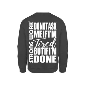 STRONG WORK SWEATSHIRT IN ORGANIC COTTON "DO NOT ASK ME IF I'M TIRED BUT IF I'M DONE" FOR MEN - BLACK BACK VIEW