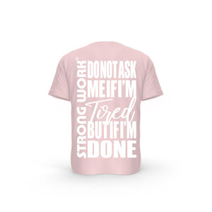 STRONG WORK SHORT SLEEVE T-SHIRT IN ORGANIC COTTON "DO NOT ASK ME IF I'M TIRED BUT IF I'M DONE" FOR MEN - COTTON PINK