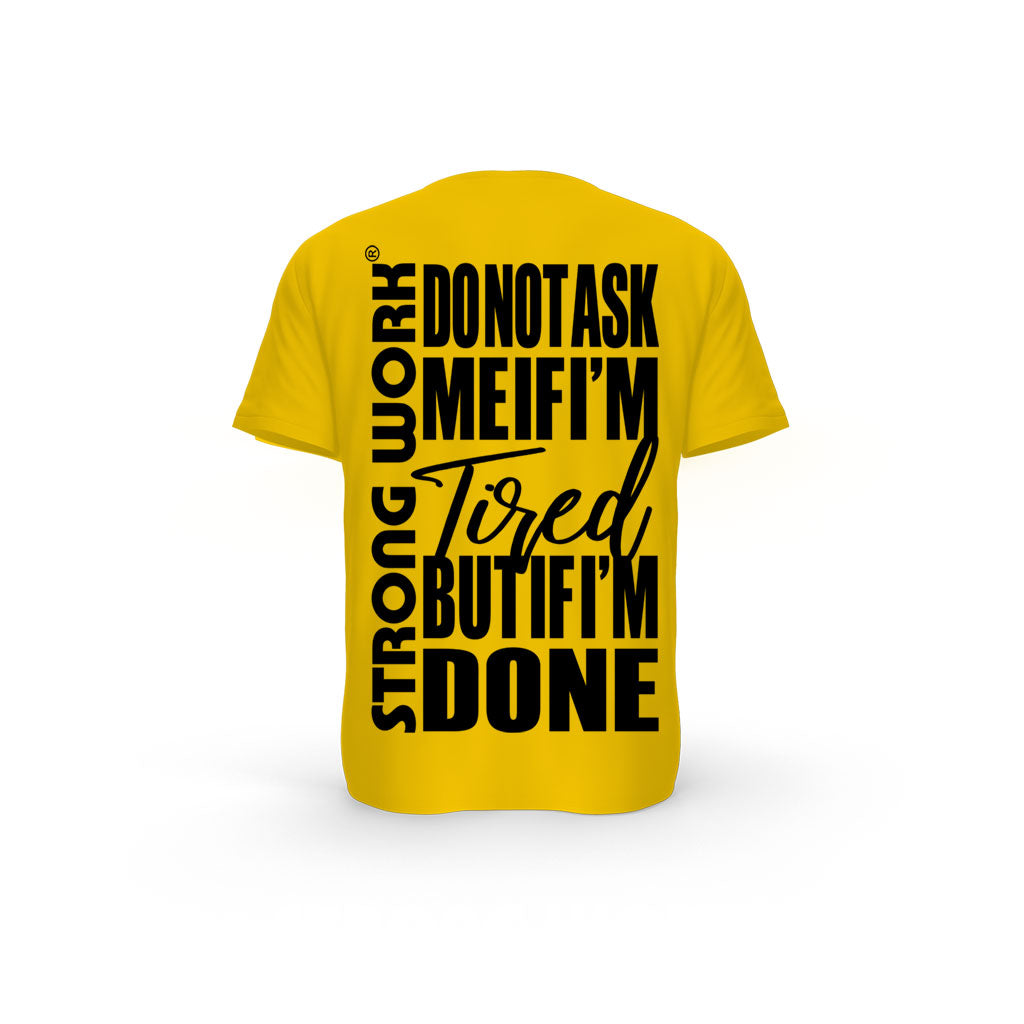STRONG WORK SHORT SLEEVE T-SHIRT IN ORGANIC COTTON "DO NOT ASK ME IF I'M TIRED BUT IF I'M DONE" FOR MEN - SPECTRA YELLOW BACK VIEW 