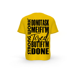 STRONG WORK SHORT SLEEVE T-SHIRT IN ORGANIC COTTON "DO NOT ASK ME IF I'M TIRED BUT IF I'M DONE" FOR MEN - SPECTRA YELLOW BACK VIEW 