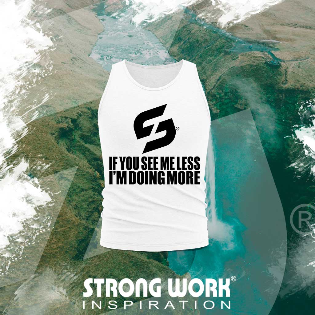 STRONG WORK SPORTSWEAR - STRONG WORK TANK TOP IN ORGANIC COTTON "IF YOU SEE ME LESS I'M DOING MORE" FOR MEN