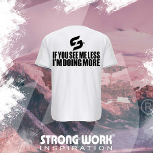 STRONG WORK SPORTSWEAR - STRONG WORK SHORT SLEEVE T-SHIRT IN ORGANIC COTTON "IF YOU SEE ME LESS I'M DOING MORE" FOR MEN - BACK VIEW