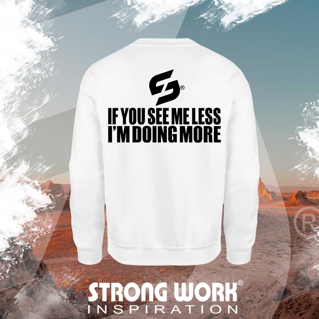 STRONG WORK SPORTSWEAR - STRONG WORK SWEATSHIRT IN ORGANIC COTTON "IF YOU SEE ME LESS I'M DOING MORE" FOR MEN - BACK VIEW