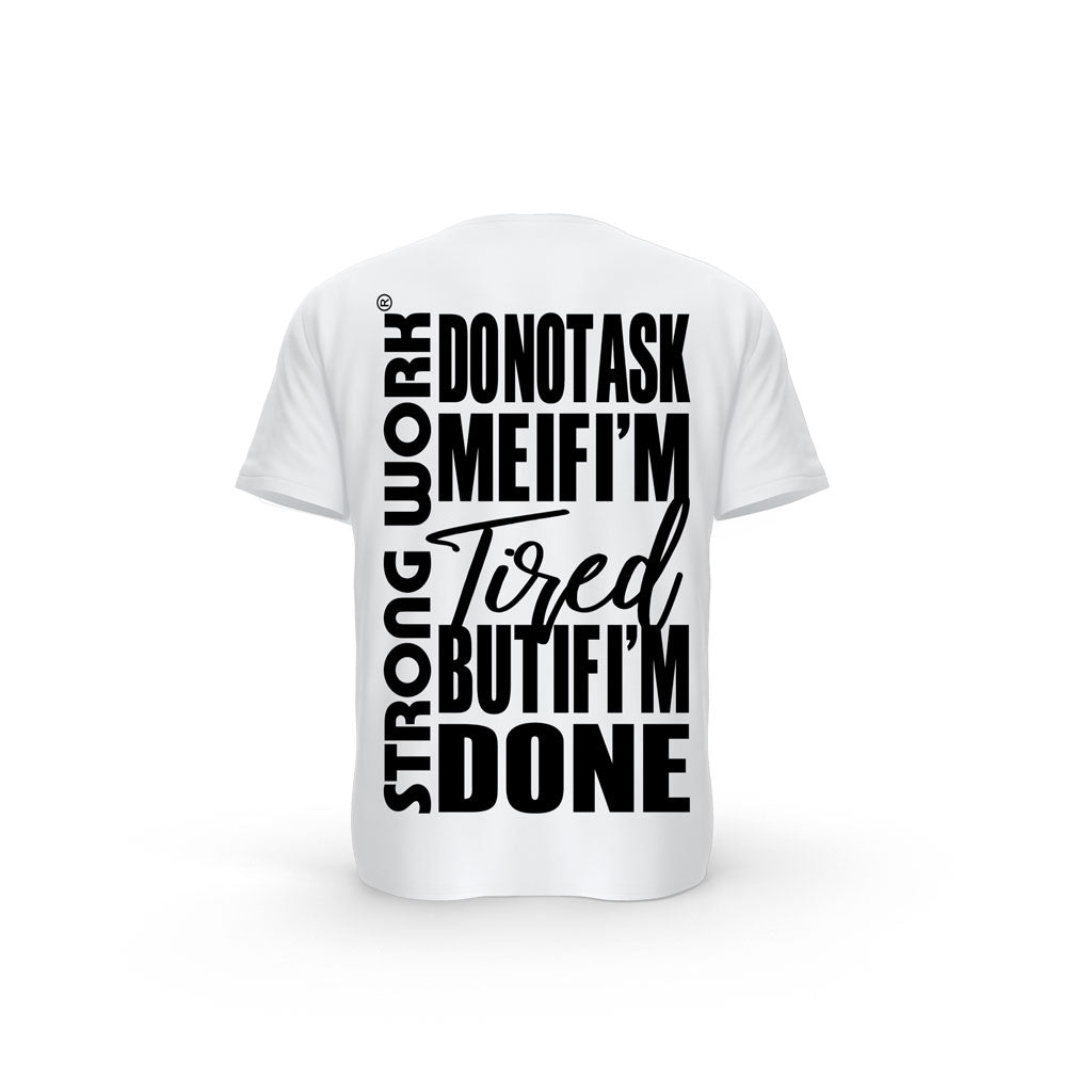 STRONG WORK SHORT SLEEVE T-SHIRT IN ORGANIC COTTON "DO NOT ASK ME IF I'M TIRED BUT IF I'M DONE" FOR MEN - WHITE BACK VIEW