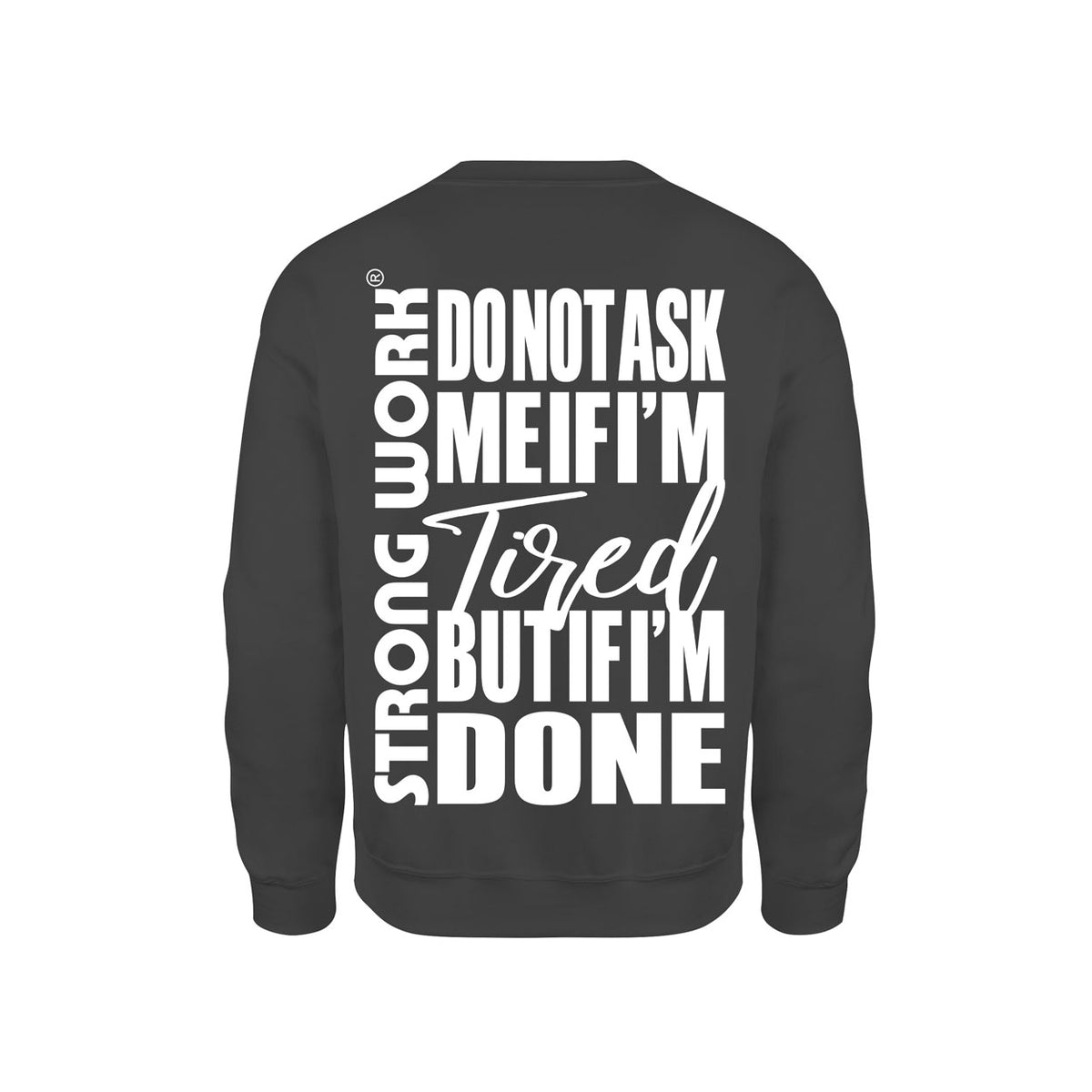 STRONG WORK SWEATSHIRT IN ORGANIC COTTON "DO NOT ASK ME IF I'M TIRED BUT IF I'M DONE" FOR MEN - BLACK BACK VIEW