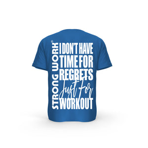 STRONG WORK SHORT SLEEVE T-SHIRT IN ORGANIC COTTON "I DON'T HAVE TIME FOR REGRETS JUST FOR WORKOUT" FOR MEN - ROYAL BLUE BACK VIEW