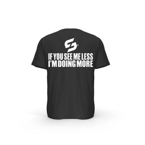 STRONG WORK SHORT SLEEVE T-SHIRT IN ORGANIC COTTON "IF YOU SEE ME LESS I'M DOING MORE" FOR MEN - BLACK BACK VIEW
